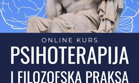 E-KURS PSIHOTERAPIJA I FILOZOFSKA PRAKSA POČETAK KURSA 01.08.2026. GODINE U 10:30 ČASOVA (ŠEST SUBOTA)